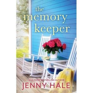 The Memory Keeper: A heartwarming, feel-good romance -- Jenny Hale